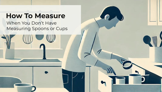 How to Measure When You Don’t Have Measuring Spoons or Cups