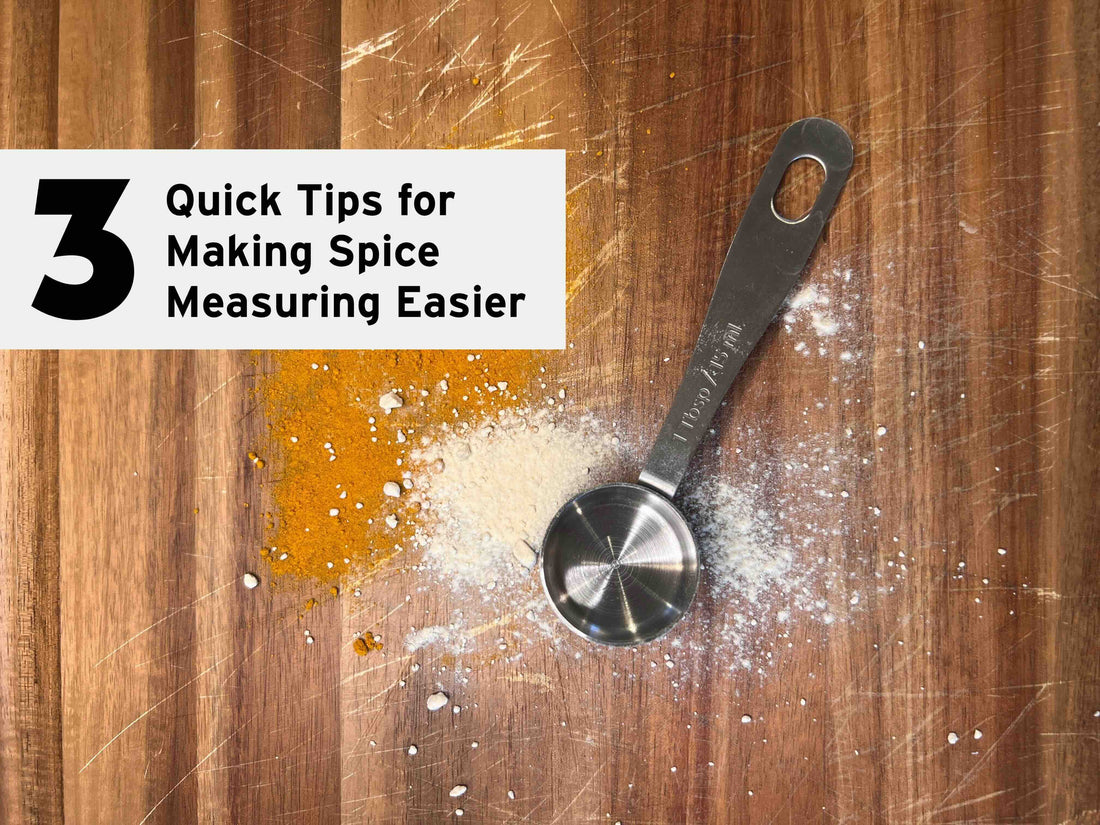 3 Quick Tips for Making Spice Measuring Easier