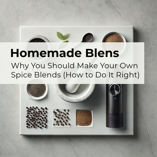 Why You Should Make Your Own Spice Blends (And How to Do It Right)